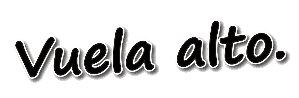 Vuela alto.
